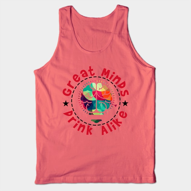 Great Minds Drink Alike Tank Top by chatchimp